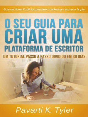 cover image of O Seu Guia Para Criar uma Plataforma de Escritor.